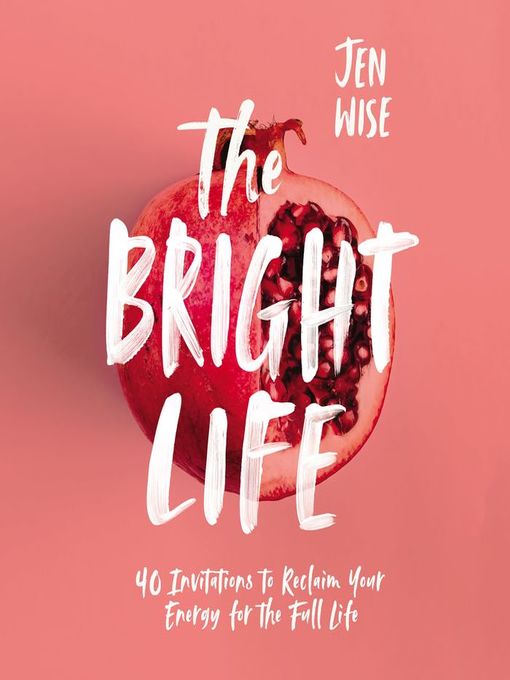 Title details for The Bright Life by Jen Wise - Available